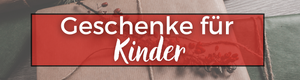 Geschenke für Kinder