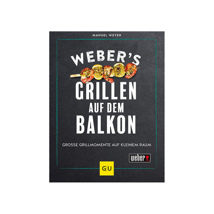 Weber’s Grillen auf dem Balkon (von Manuel Weyer) Gebundene Ausgabe